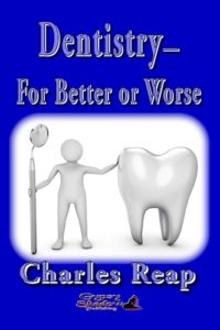 Dentistry For Better or Worse by Charles Reap