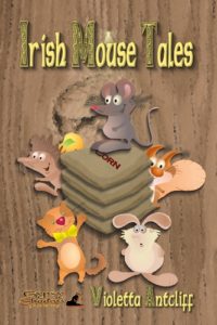 Irish Mouse Tales by Violetta Antcliff