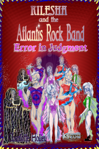Kilesha & the Atlantis Rock Band: Error in Judgment by Charlotte Holley