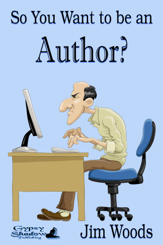 So You Want to be Author? by Jim Woods
