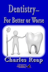 Nonfiction - Dentistry - For Better or Worse