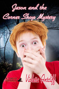 Jason and the Corner Shop Mystery by Violetta Antcliff